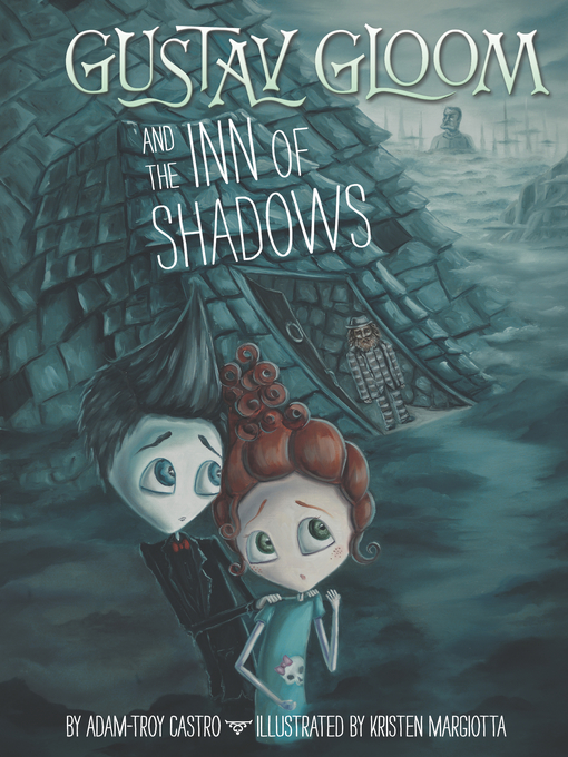 Title details for Gustav Gloom and the Inn of Shadows by Adam-Troy Castro - Available